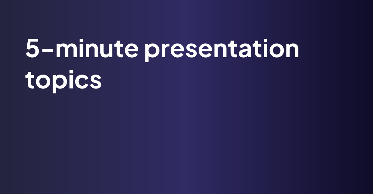 topics for presentation for 5 minutes