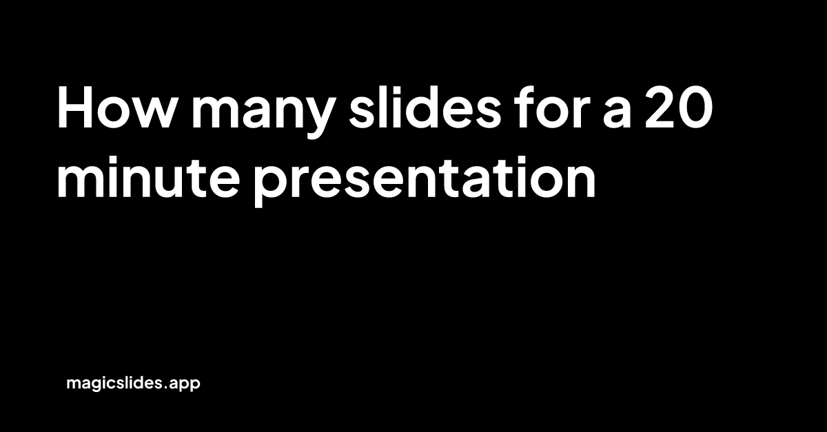 how many slides for a 20 minutes presentation