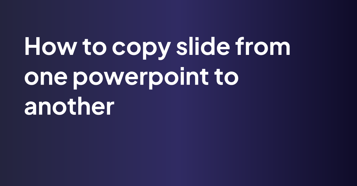 how to copy powerpoint slides between presentations