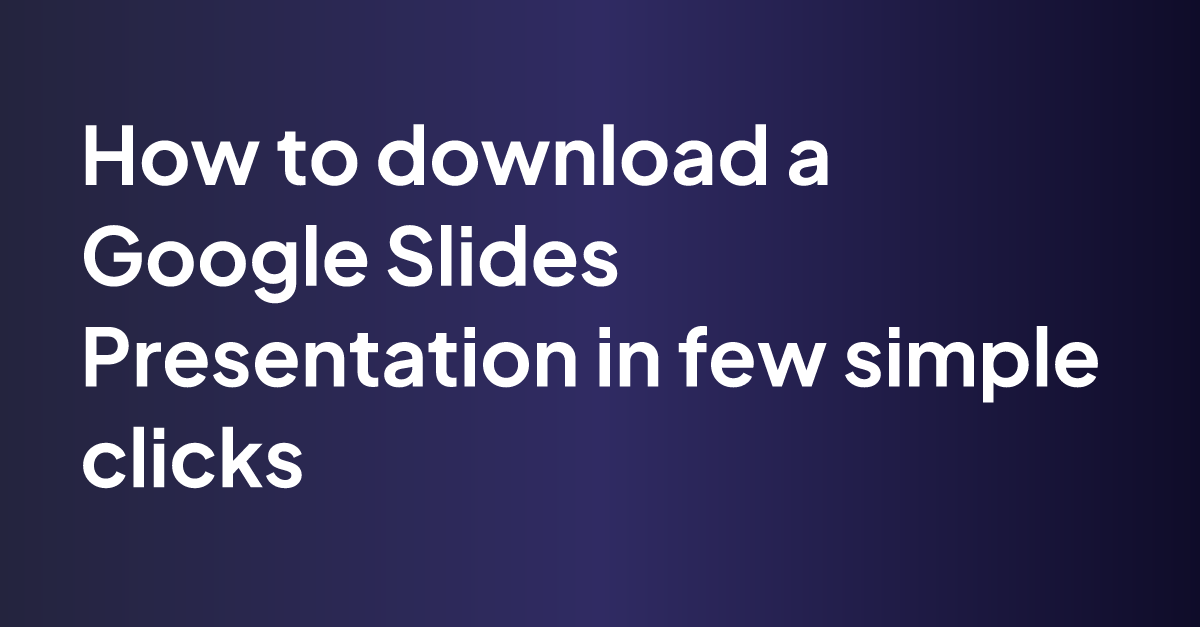 can you download a google slides presentation