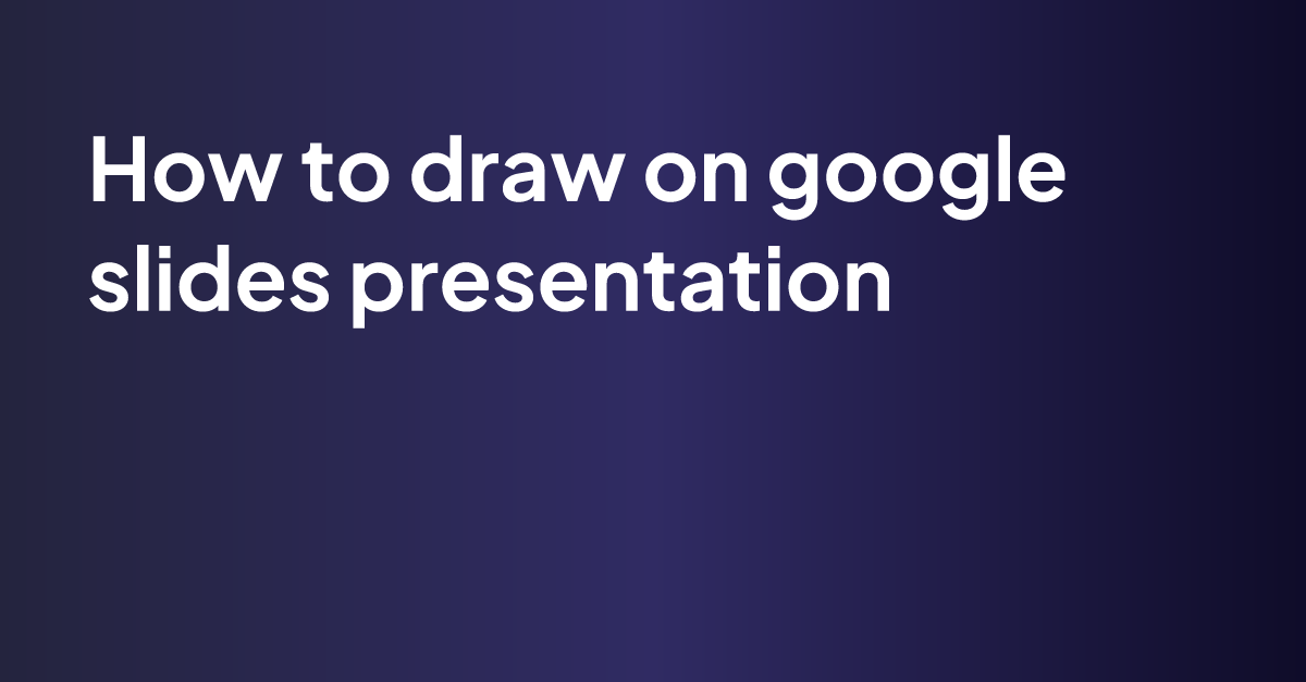 google slides draw during presentation