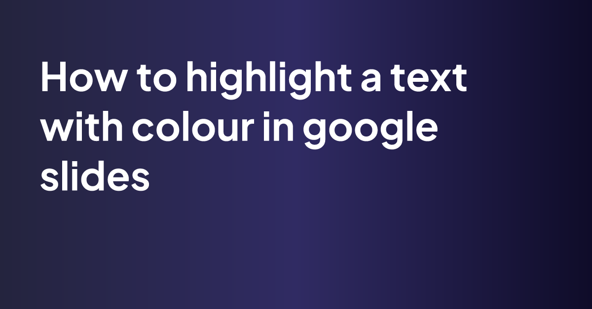 how-to-highlight-a-text-with-colour-in-google-slides