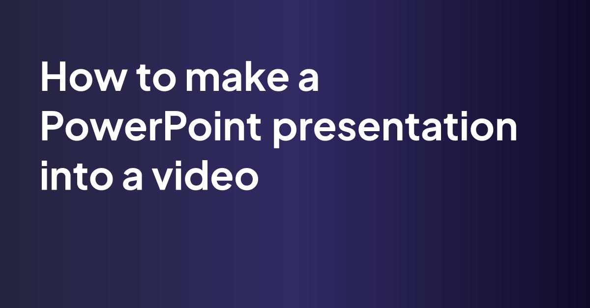 how to make powerpoint into video presentation