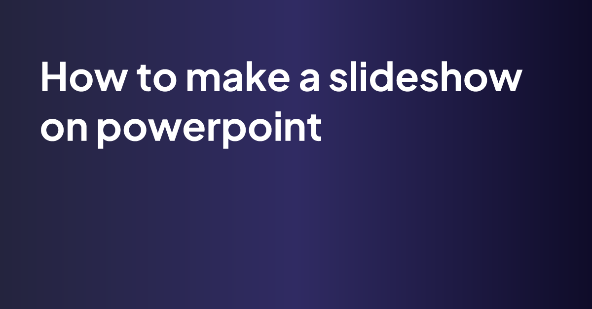 how-to-make-a-slideshow-on-powerpoint