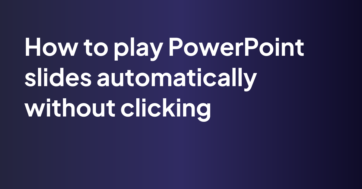 how-to-play-powerpoint-slides-automatically-without-clicking