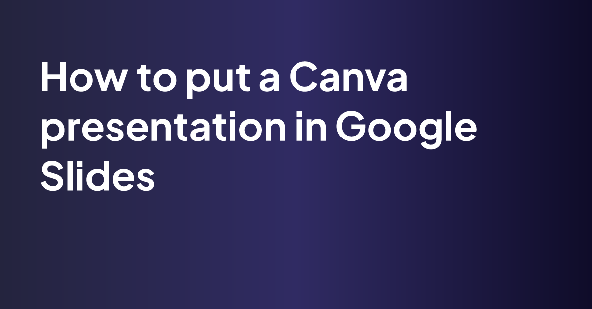 how-to-put-a-canva-presentation-in-google-slides