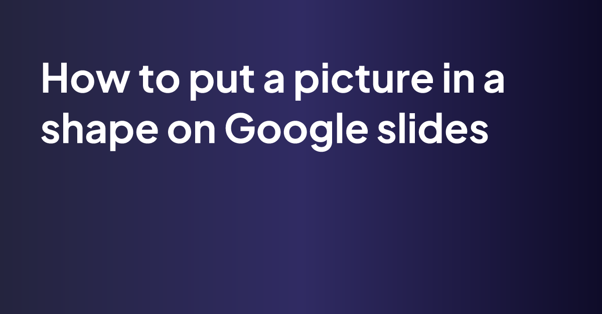 how-to-put-a-picture-in-a-shape-on-google-slides