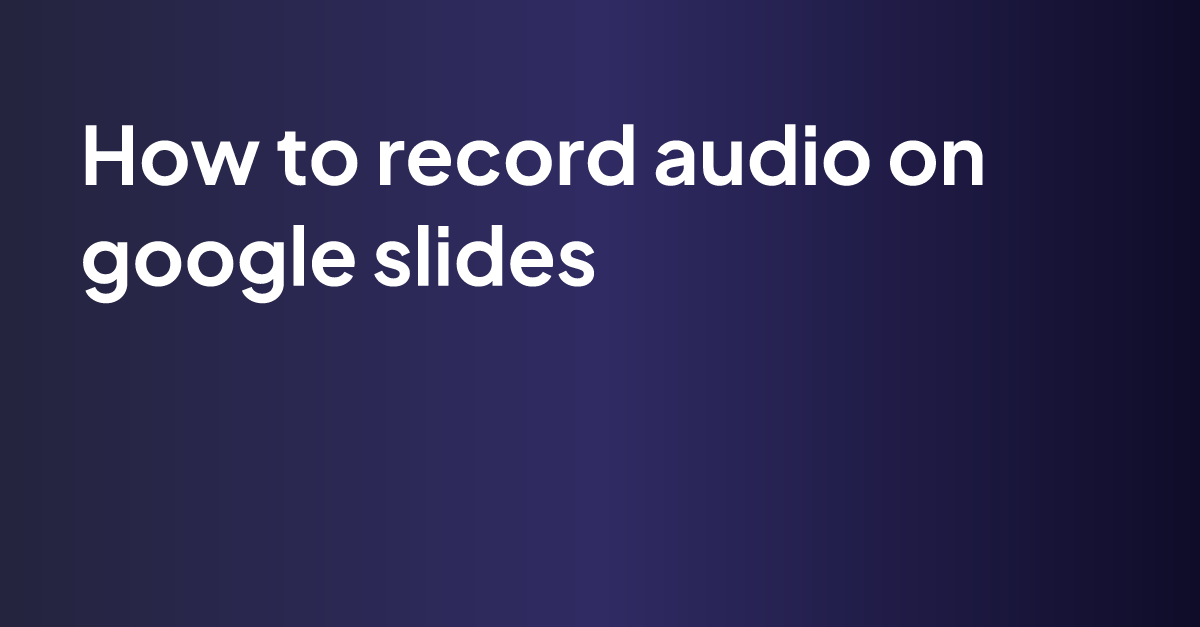 how-to-record-audio-on-google-slides