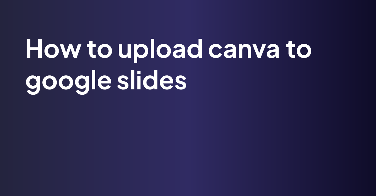 how-to-upload-canva-to-google-slides