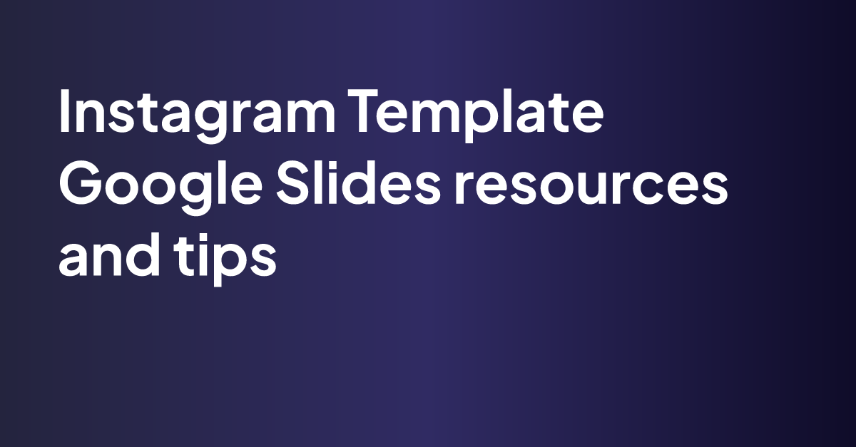 Instagram Template Google Slides resources and tips