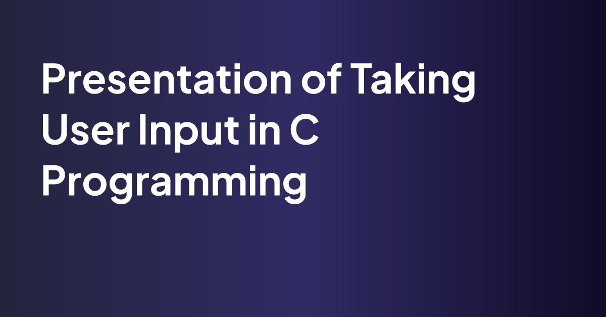 Taking User Input in C Programming