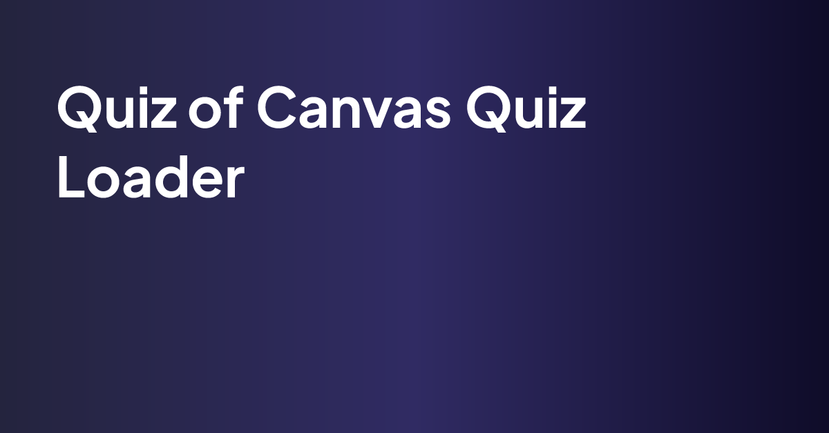 canvas quiz loader