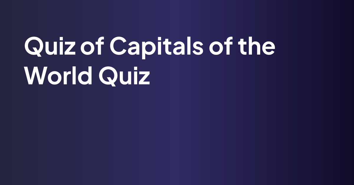 Capitals of the World Quiz