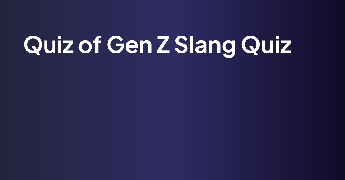 Gen Z Slang Quiz